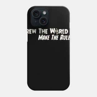 Screw the world Make the rules Phone Case