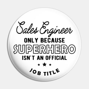 Sales Engineer - Superhero isn't an official jot title Pin