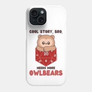 Cool Story, Bro. Needs More Owlbears. Phone Case