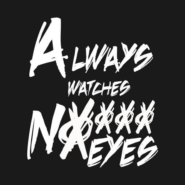 Always Watches by Notanewmember