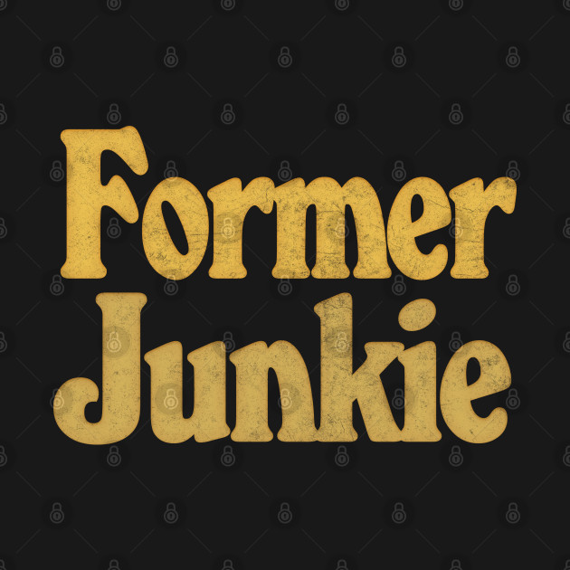 Discover Former Junkie - Drug Free - T-Shirt