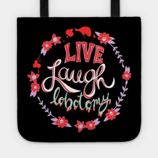 Live Laugh Lobotomy vivid demotivational quote goth Tote