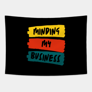 minding my business Tapestry