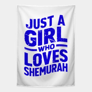 Passover Gift - Just A Girl Who Loves Shemurah Tapestry