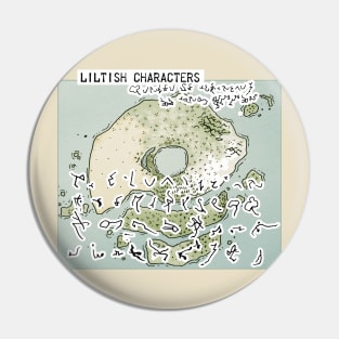 Liltish Characters Pin