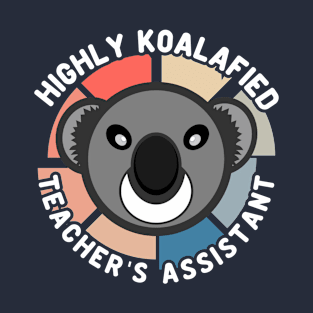 Koala Bear Cool Highly Koalafied Teacher's Assistant T-Shirt