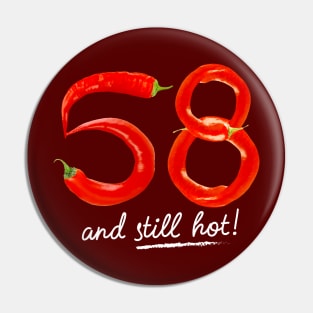 58th Birthday Gifts - 58 Years and still Hot Pin