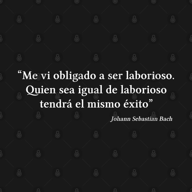 Bach quote | White | Me vi obligado a ser laborioso by Musical design