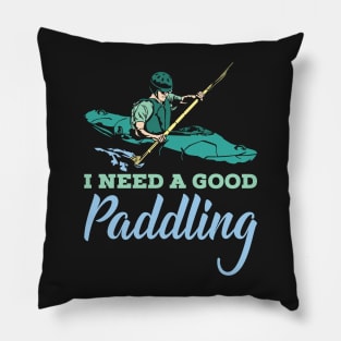 KAYAKING: I Need A Good Paddling kayak t shirt gift Pillow