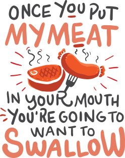 Funny BBQ shirt / Once you put my meat in Your Mouth Magnet