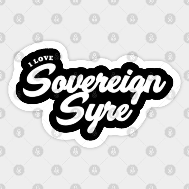 I Love Sovereign Syre Sovereign Autocollant Teepublic Fr