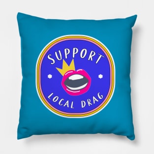 Support Local Drag! Pillow