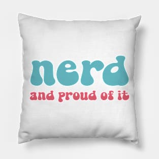 Nerd And Proud Of It Pillow