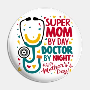 Super mom By Day Doctor By Night Happy mother's day | Mother's day | mom lover gifts Pin