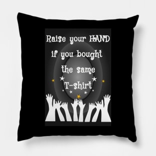 raise your hand if you Pillow