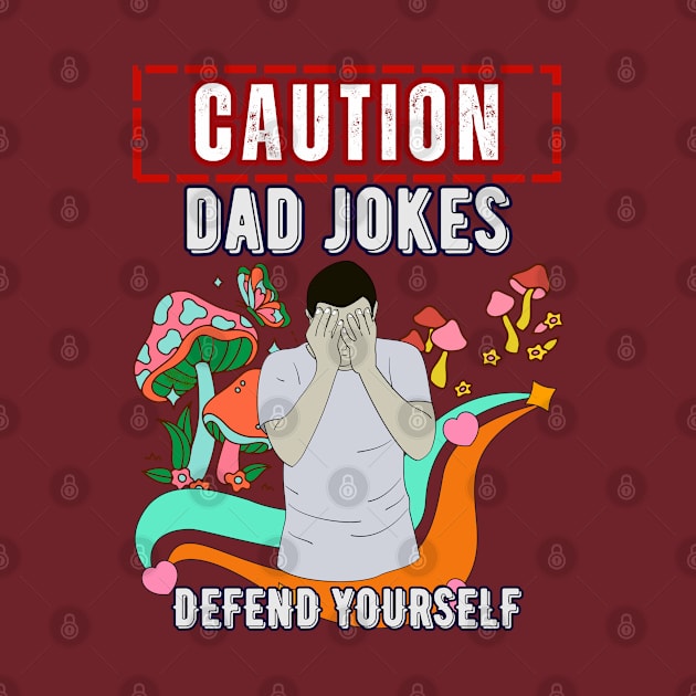 Caution, Dad Jokes. Defend Yourself - Funny Father's Day by SEIKA by FP