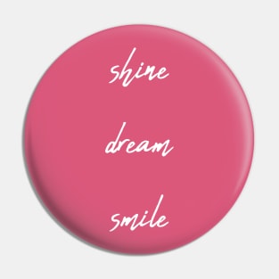 Shine dream smile Pin