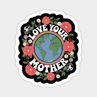 Love Your Mother Earth Day Sustainability Magnet