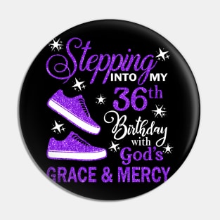 Stepping Into My 36th Birthday With God's Grace & Mercy Bday Pin