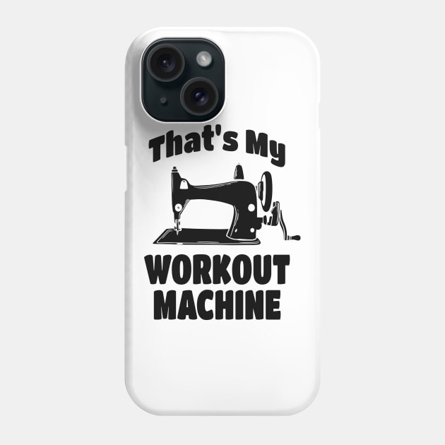 Sewing Machine funny Quote Phone Case by Foxxy Merch