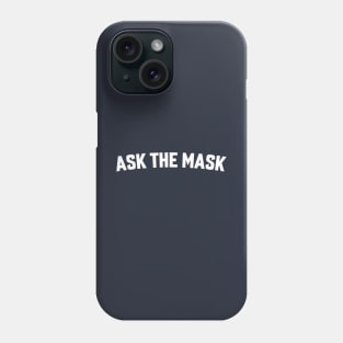 ASK THE MASK Phone Case