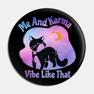 Me And Karma Vibe Like That Karma Cat Lovers Pin