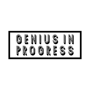 genius in progress - black T-Shirt