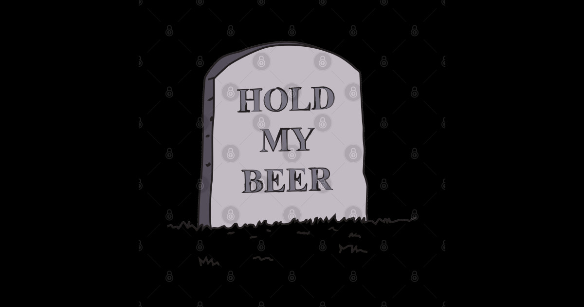 Hold My Beer Hold My Beer Sticker TeePublic