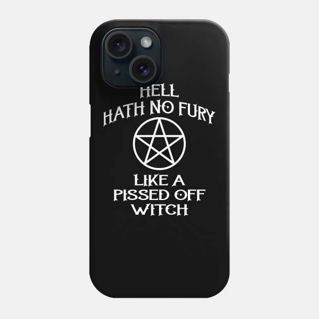 Hell Hath No Fury Like A Pissed Off Witch Cheeky Witch® Phone Case by Cheeky Witch