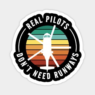 Real Pilots Dont Need Runways Funny Helicopter Lover Magnet