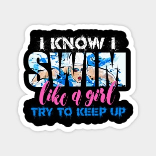 I swim like a Girl Try to Keep UP Swimmer Swiming Girls Gift Magnet