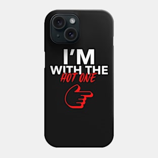 I'm With The Hot One Couple Couples Girlfriend Boyfriend Phone Case