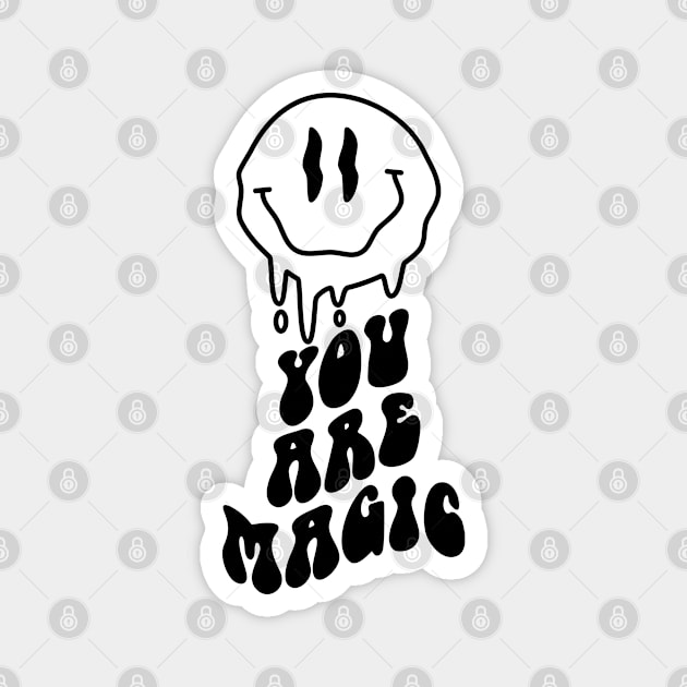 "You Are Magic" Melting Smiley Face Magnet by FlawlessSeams