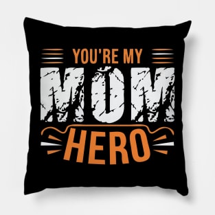 YOU'RE MY MOM HERO Pillow