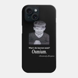 Osmium... Phone Case