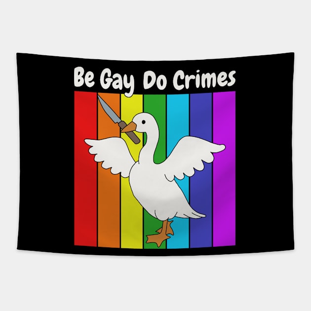 Be Gay Do Crime - Goose Tapestry by valentinahramov