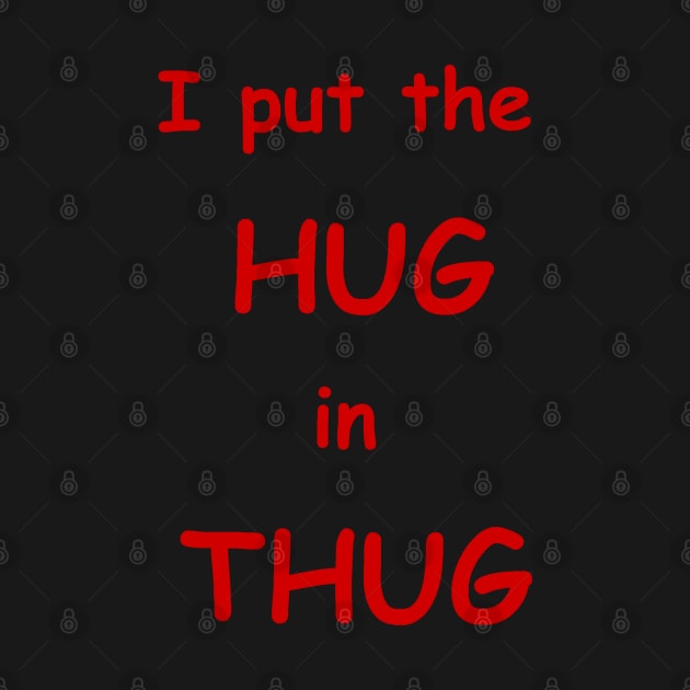 i put the hug in thug by dagdasgodslayer