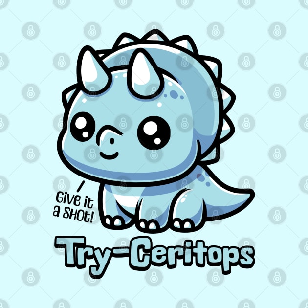 Try-Ceratops! Cute Triceratops Pun by Cute And Punny