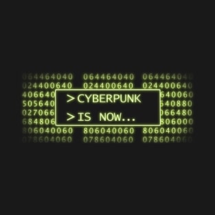 Cyberpunk is Now T-Shirt