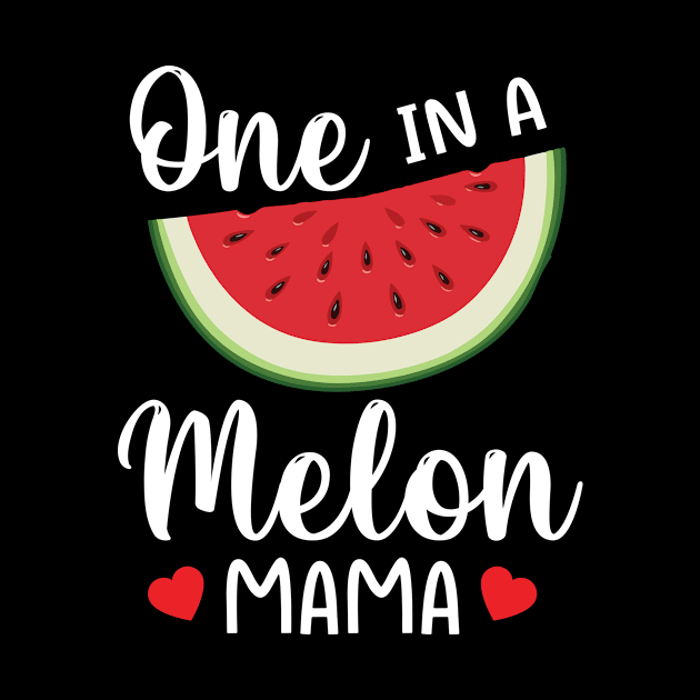 Watermelon One In A Melon Mama Mother Mommy Mom Son Daughter by joandraelliot