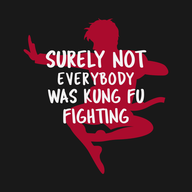 Surely Not Everybody Was Kung Fu Fighting by Hunter_c4 "Click here to uncover more designs"