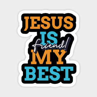 Jesus is my best friend Magnet