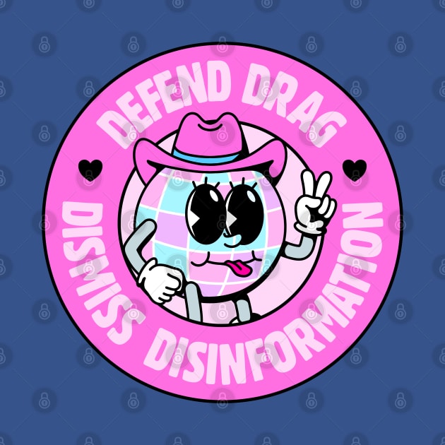 Defend Drag Dismiss Information - Drag Queen / Drag Race - Disco Cowgirl by Football from the Left