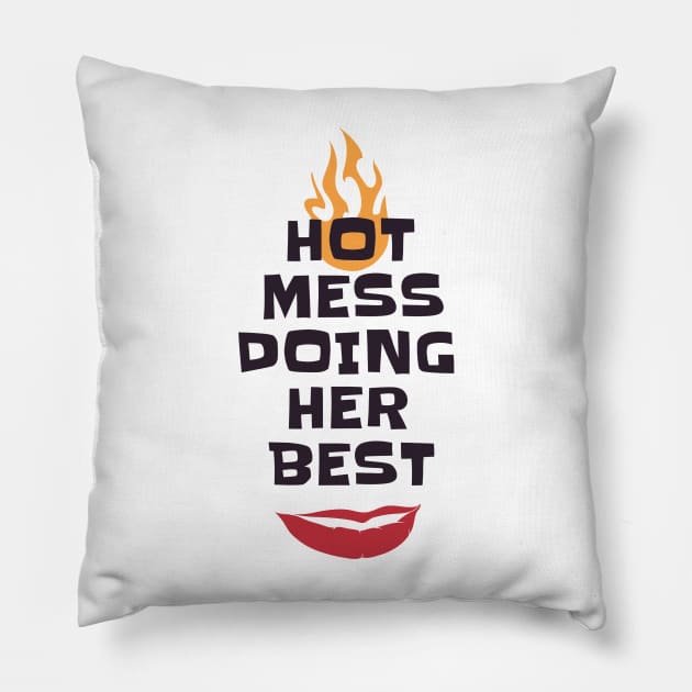 Hot Mess Doing Her Best Pillow by MCALTees