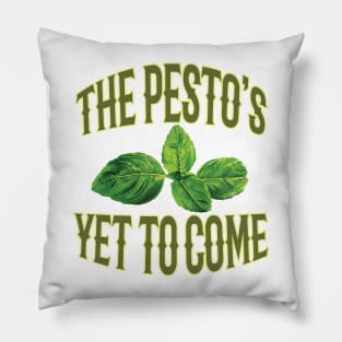 Food Pun - The Pesto's Yet to Come Pillow