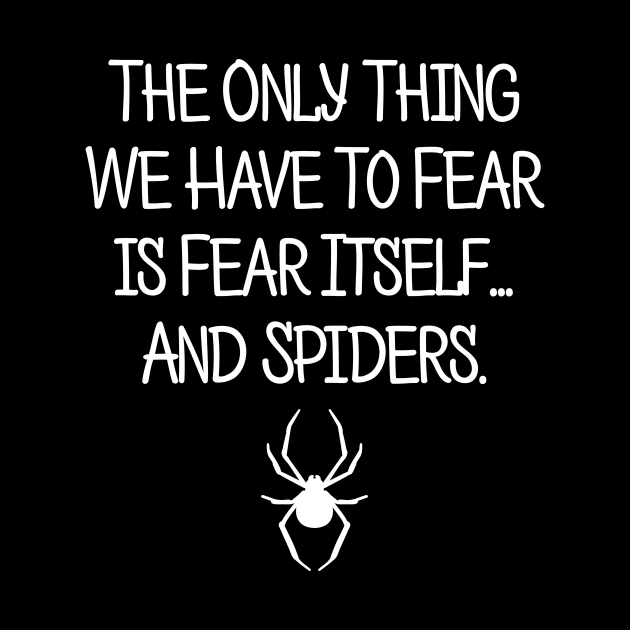 The Only Thing We Have To Fear...Is Spiders by solsateez