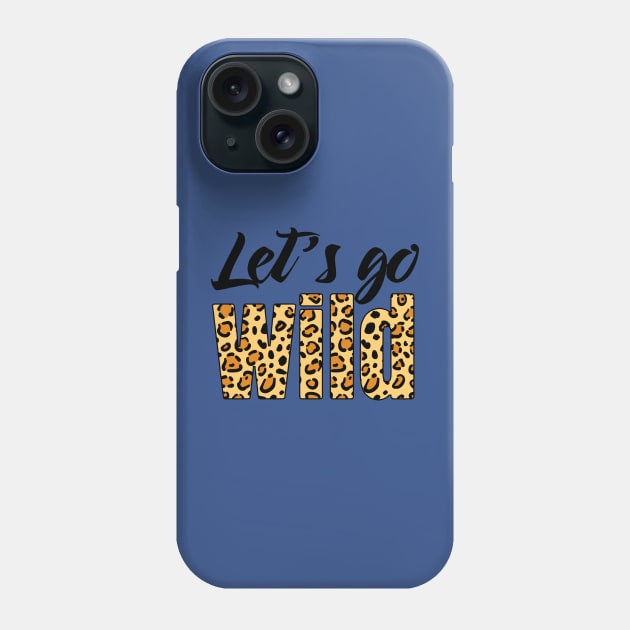 let's go wild 3 Phone Case by CedricPatels