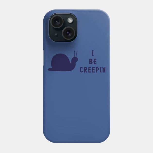 I Be Creepin Snail Phone Case by JakeRhodes