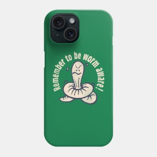 Remember To Be Worm Aware Phone Case