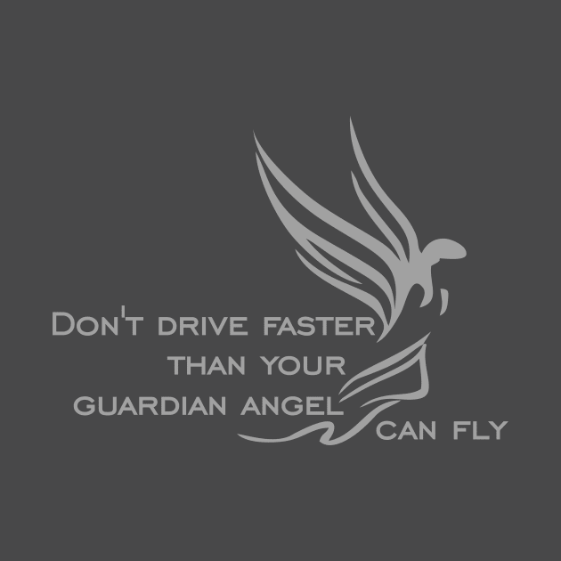 Don't drive faster than your guardian angel can fly by neXusCOLD